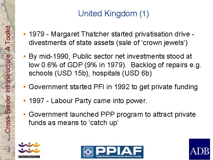 Cross-Border Infrastructure: A Toolkit United Kingdom (1) • 1979 - Margaret Thatcher started privatisation
