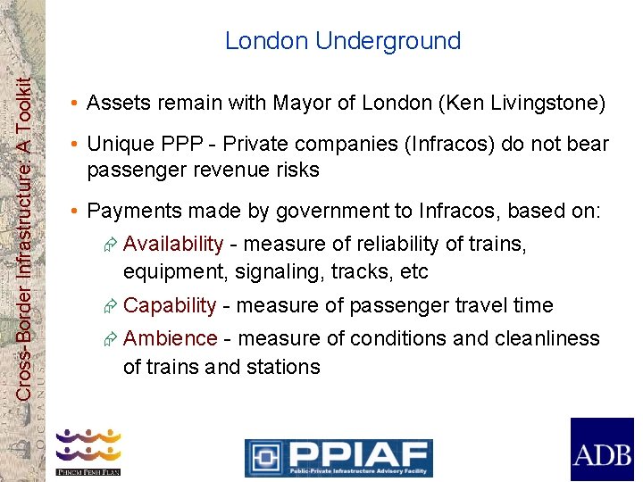 Cross-Border Infrastructure: A Toolkit London Underground • Assets remain with Mayor of London (Ken