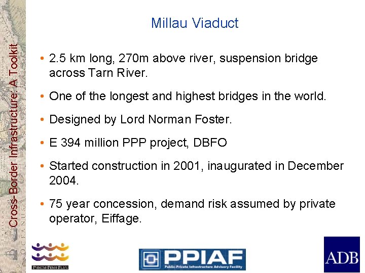 Cross-Border Infrastructure: A Toolkit Millau Viaduct • 2. 5 km long, 270 m above