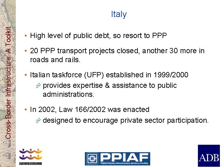 Cross-Border Infrastructure: A Toolkit Italy • High level of public debt, so resort to