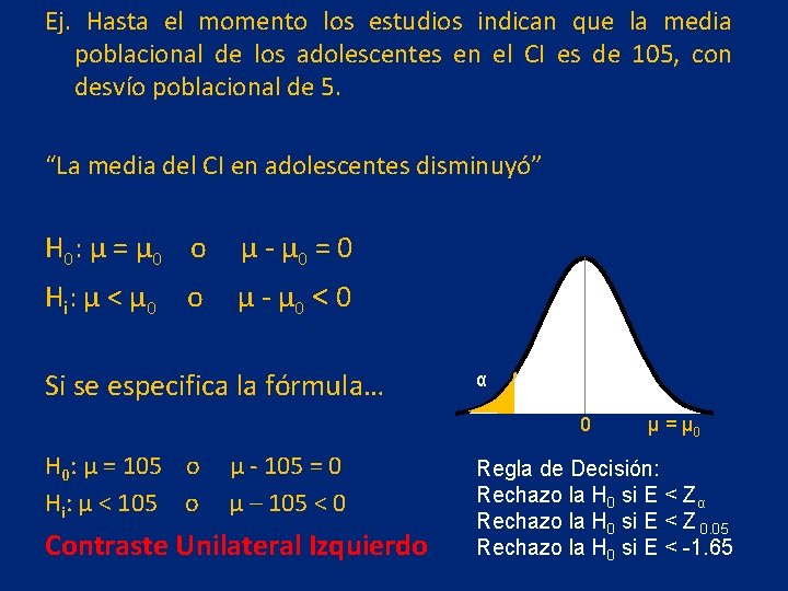 Ej. Hasta el momento los estudios indican que la media poblacional de los adolescentes