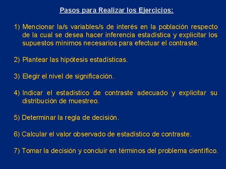 Pasos para Realizar los Ejercicios: 1) Mencionar la/s variables/s de interés en la población