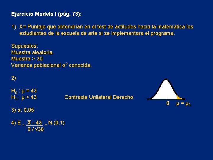 Ejercicio Modelo I (pág. 73): 1) X= Puntaje que obtendrían en el test de