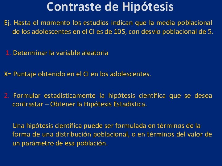 Contraste de Hipótesis Ej. Hasta el momento los estudios indican que la media poblacional