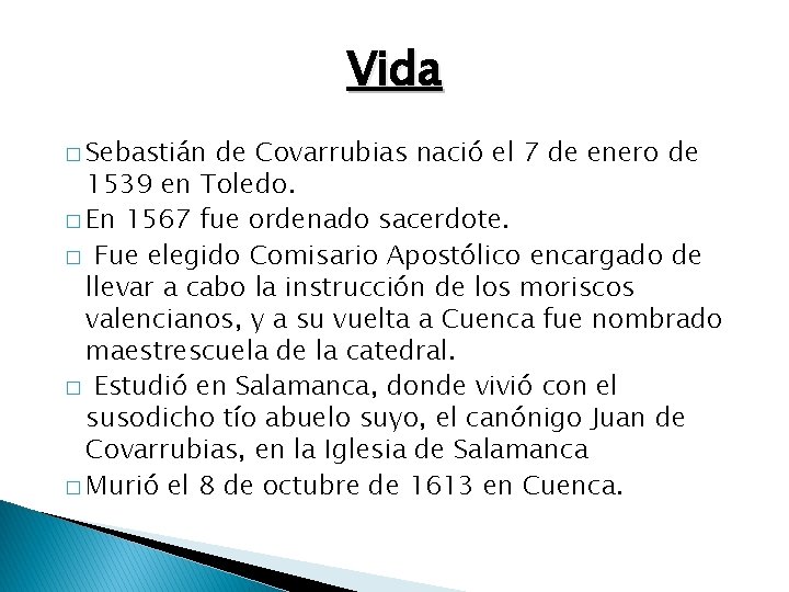Vida � Sebastián de Covarrubias nació el 7 de enero de 1539 en Toledo.