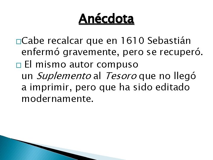 Anécdota �Cabe recalcar que en 1610 Sebastián enfermó gravemente, pero se recuperó. � El