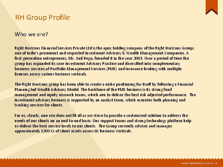RH Group Profile Who we are? Right Horizons Financial Services Private Ltd is the