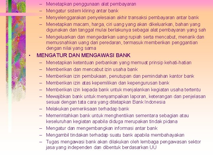 – – Menetapkan penggunaan alat pembayaran Mengatur sistem kliring antar bank Menyelenggarakan penyelesaian akhir