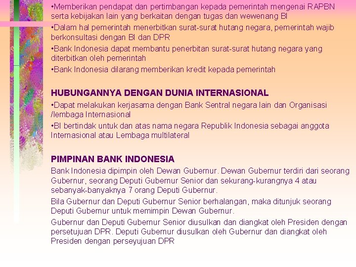  • Memberikan pendapat dan pertimbangan kepada pemerintah mengenai RAPBN serta kebijakan lain yang