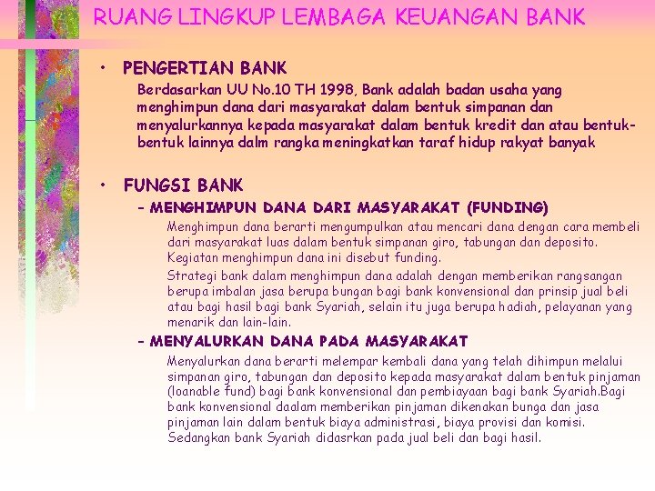 RUANG LINGKUP LEMBAGA KEUANGAN BANK • PENGERTIAN BANK Berdasarkan UU No. 10 TH 1998,