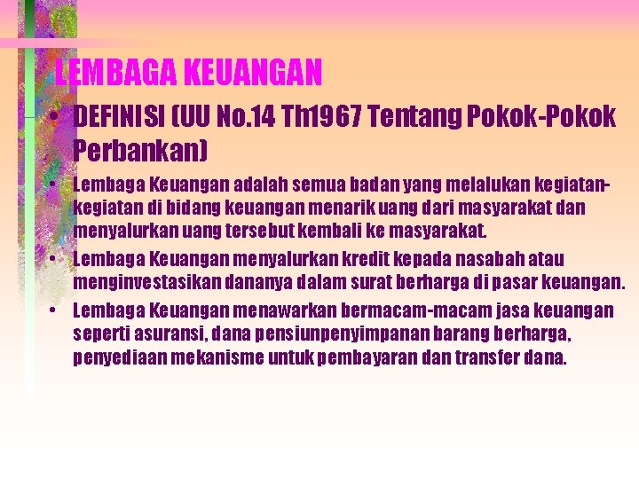 LEMBAGA KEUANGAN • DEFINISI (UU No. 14 Th 1967 Tentang Pokok-Pokok Perbankan) • Lembaga