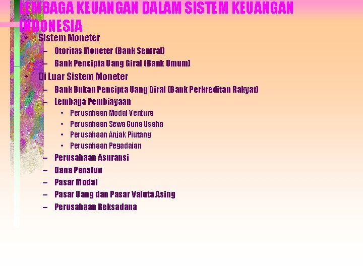 LEMBAGA KEUANGAN DALAM SISTEM KEUANGAN INDONESIA • Sistem Moneter – Otoritas Moneter (Bank Sentral)