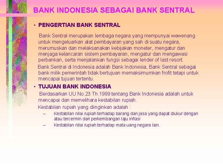 BANK INDONESIA SEBAGAI BANK SENTRAL • PENGERTIAN BANK SENTRAL Bank Sentral merupakan lembaga negara