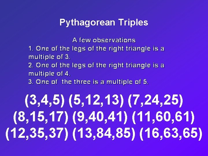 Pythagorean Triples A few observations 1. One of the legs of the right triangle
