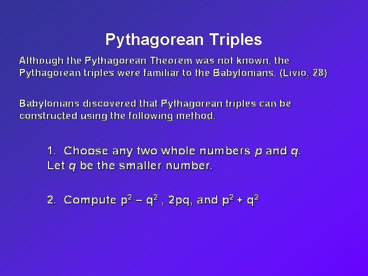 Pythagorean Triples Although the Pythagorean Theorem was not known, the Pythagorean triples were familiar