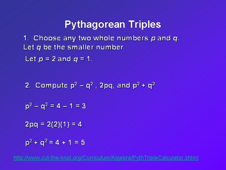 Pythagorean Triples 1. Choose any two whole numbers p and q. Let q be
