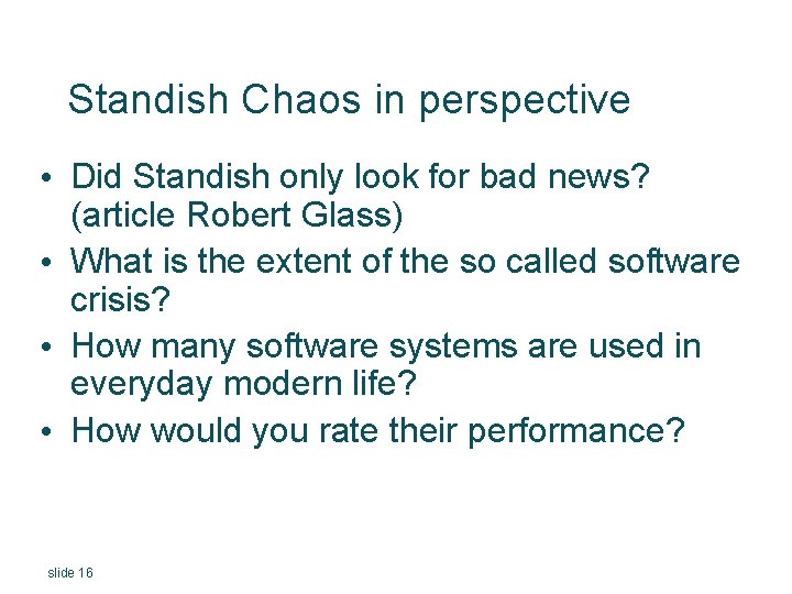 Standish Chaos in perspective • Did Standish only look for bad news? (article Robert