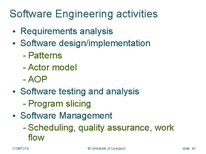 Software Engineering activities • Requirements analysis • Software design/implementation - Patterns - Actor model