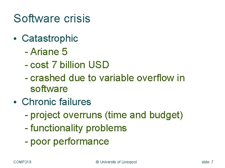 Software crisis • Catastrophic - Ariane 5 - cost 7 billion USD - crashed