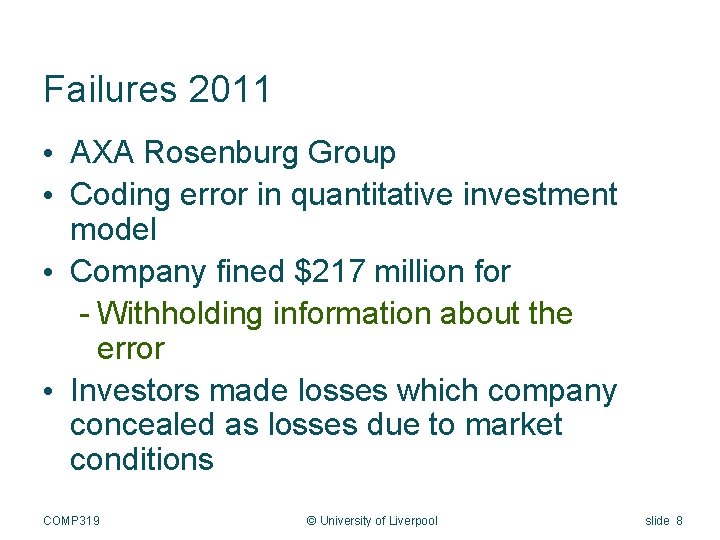 Failures 2011 • AXA Rosenburg Group • Coding error in quantitative investment model •