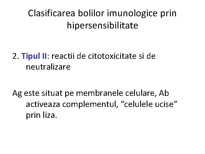 Clasificarea bolilor imunologice prin hipersensibilitate 2. Tipul II: II reactii de citotoxicitate si de