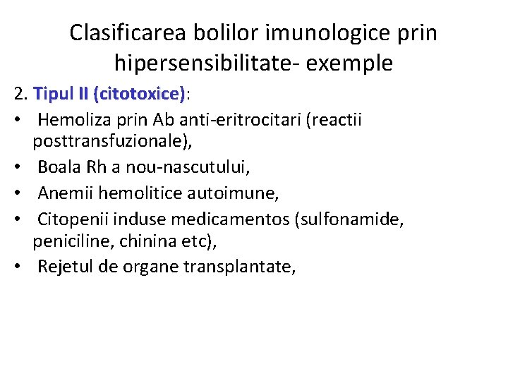 Clasificarea bolilor imunologice prin hipersensibilitate- exemple 2. Tipul II (citotoxice): (citotoxice) • Hemoliza prin