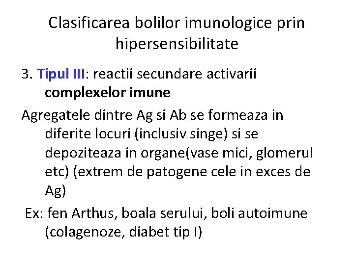 Clasificarea bolilor imunologice prin hipersensibilitate 3. Tipul III: III reactii secundare activarii complexelor imune