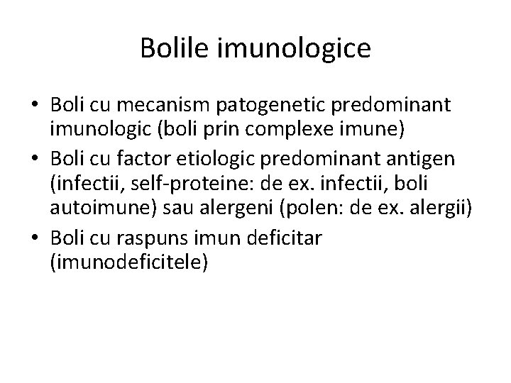 Bolile imunologice • Boli cu mecanism patogenetic predominant imunologic (boli prin complexe imune) •