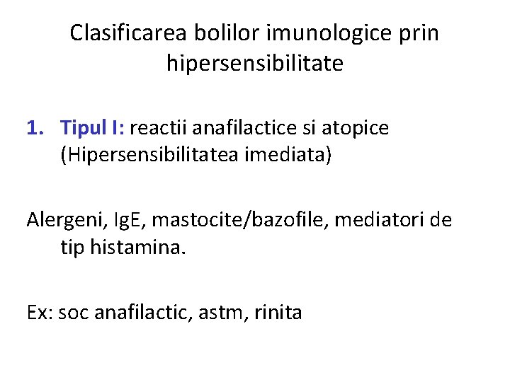 Clasificarea bolilor imunologice prin hipersensibilitate 1. Tipul I: reactii anafilactice si atopice (Hipersensibilitatea imediata)