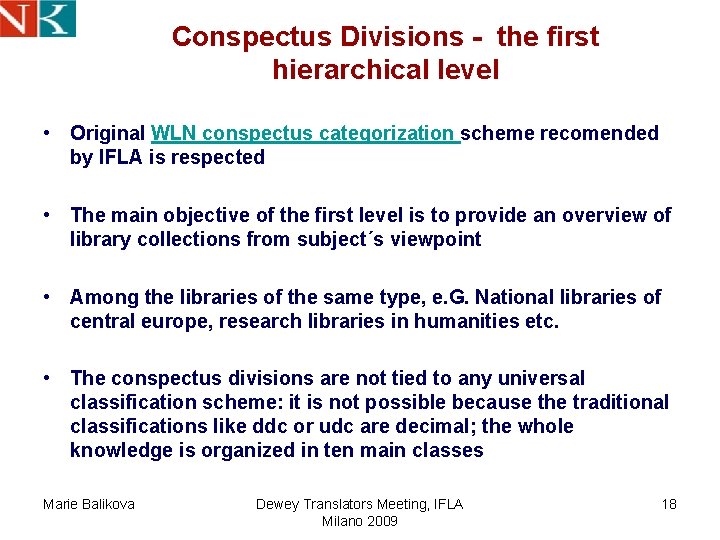 Conspectus Divisions - the first hierarchical level • Original WLN conspectus categorization scheme recomended Conspectus Divisions - the first hierarchical level • Original WLN conspectus categorization scheme recomended