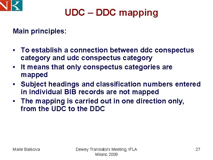 UDC – DDC mapping Main principles: • To establish a connection between ddc conspectus UDC – DDC mapping Main principles: • To establish a connection between ddc conspectus