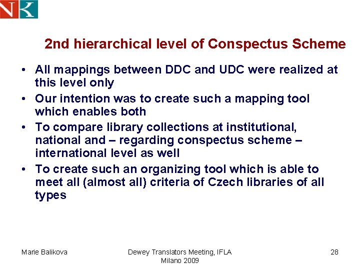 2 nd hierarchical level of Conspectus Scheme • All mappings between DDC and UDC 2 nd hierarchical level of Conspectus Scheme • All mappings between DDC and UDC