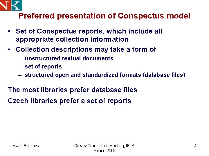 Preferred presentation of Conspectus model • Set of Conspectus reports, which include all appropriate Preferred presentation of Conspectus model • Set of Conspectus reports, which include all appropriate