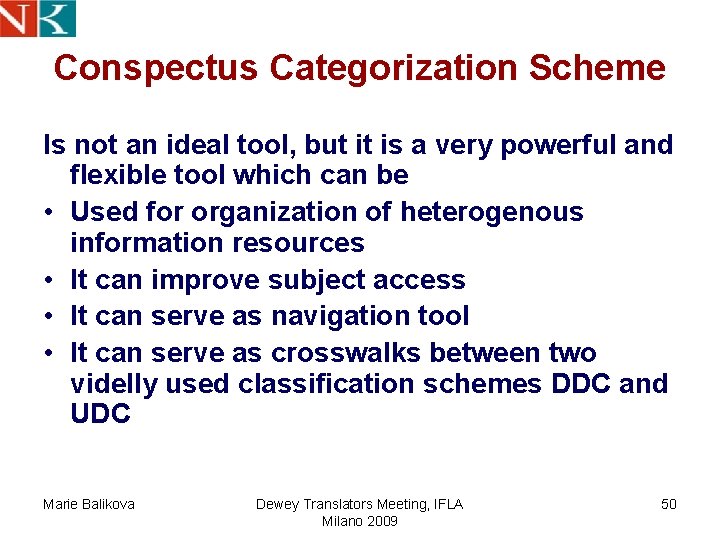 Conspectus Categorization Scheme Is not an ideal tool, but it is a very powerful Conspectus Categorization Scheme Is not an ideal tool, but it is a very powerful