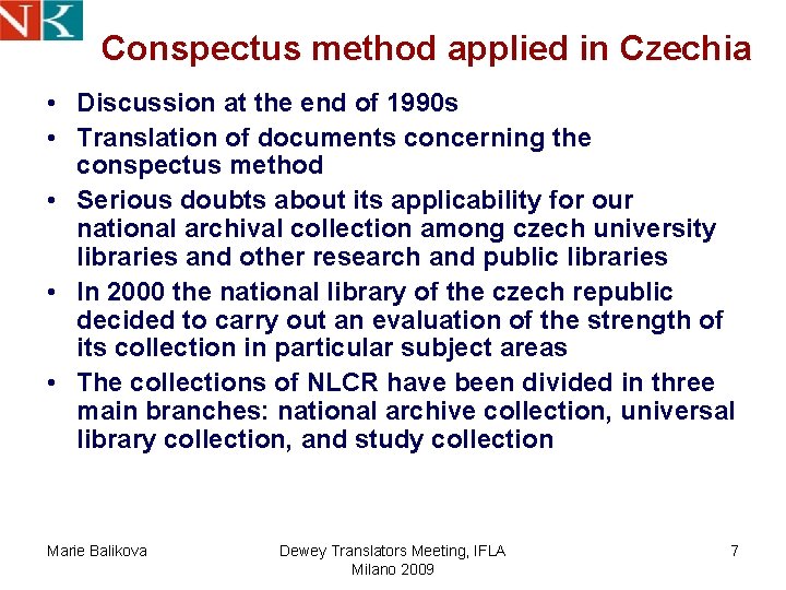 Conspectus method applied in Czechia • Discussion at the end of 1990 s • Conspectus method applied in Czechia • Discussion at the end of 1990 s •