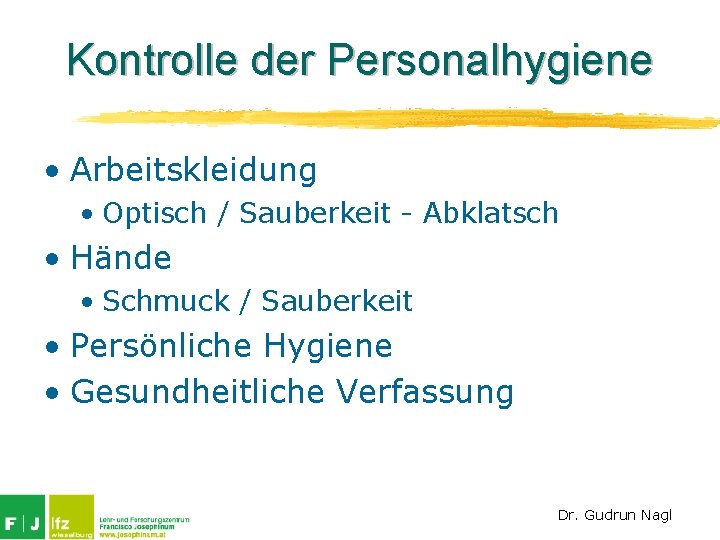 Kontrolle der Personalhygiene • Arbeitskleidung • Optisch / Sauberkeit - Abklatsch • Hände •