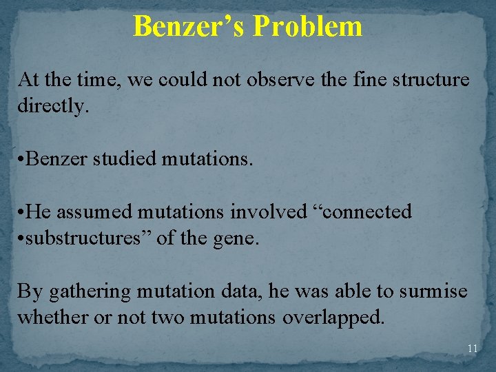 Benzer’s Problem At the time, we could not observe the fine structure directly. •