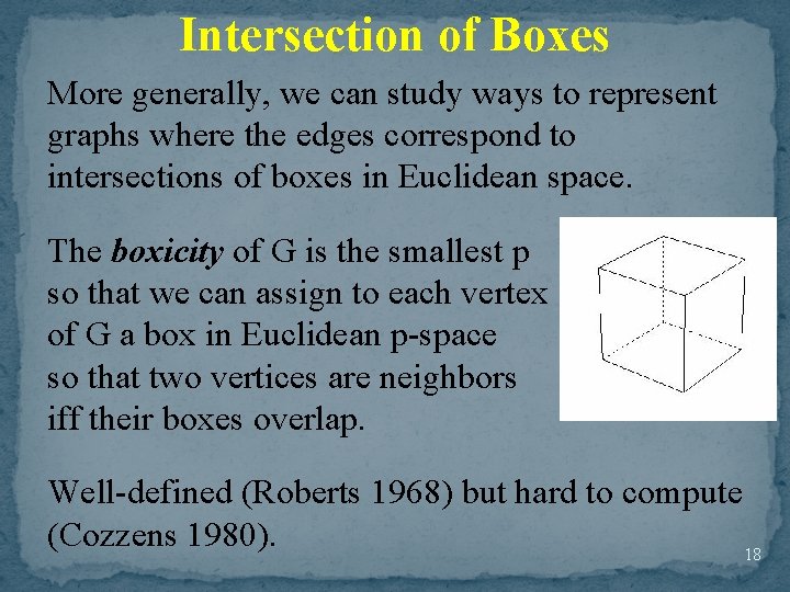 Intersection of Boxes More generally, we can study ways to represent graphs where the