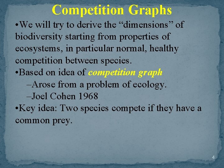 Competition Graphs • We will try to derive the “dimensions” of biodiversity starting from