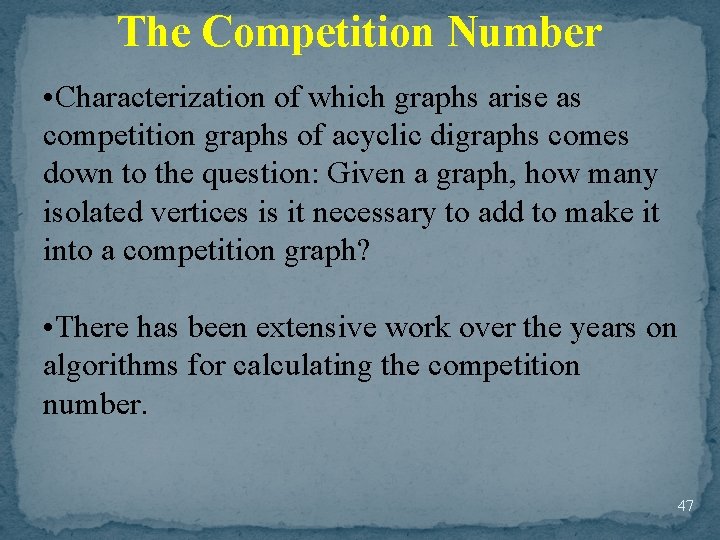The Competition Number • Characterization of which graphs arise as competition graphs of acyclic