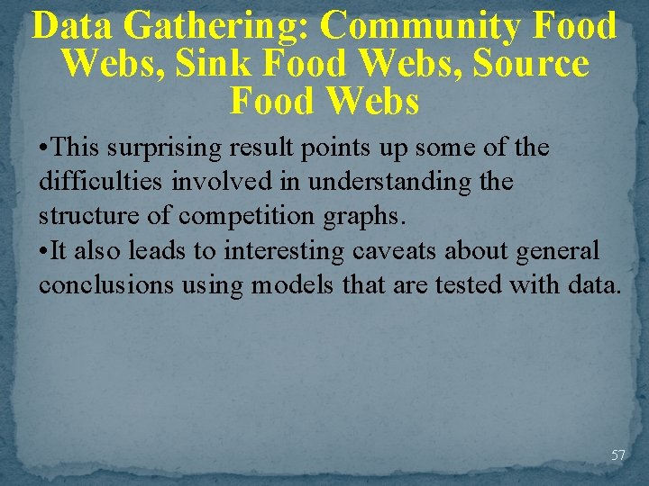 Data Gathering: Community Food Webs, Sink Food Webs, Source Food Webs • This surprising