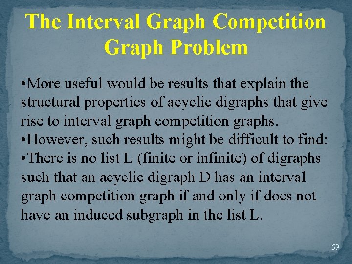 The Interval Graph Competition Graph Problem • More useful would be results that explain