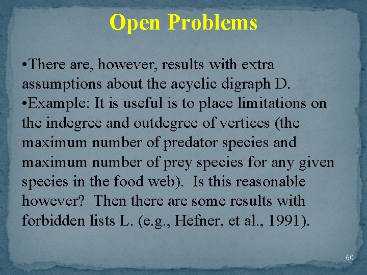 Open Problems • There are, however, results with extra assumptions about the acyclic digraph