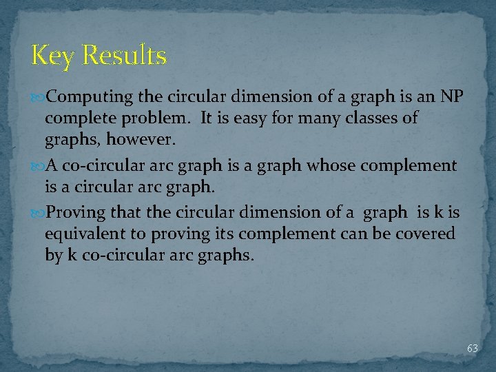 Key Results Computing the circular dimension of a graph is an NP complete problem.