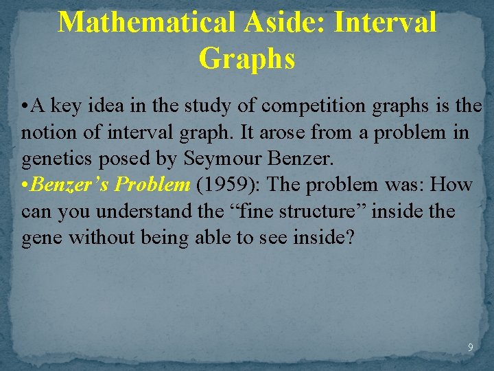 Mathematical Aside: Interval Graphs • A key idea in the study of competition graphs