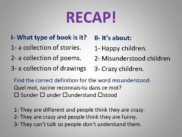 RECAP! I- What type of book is it? 1 - a collection of stories.