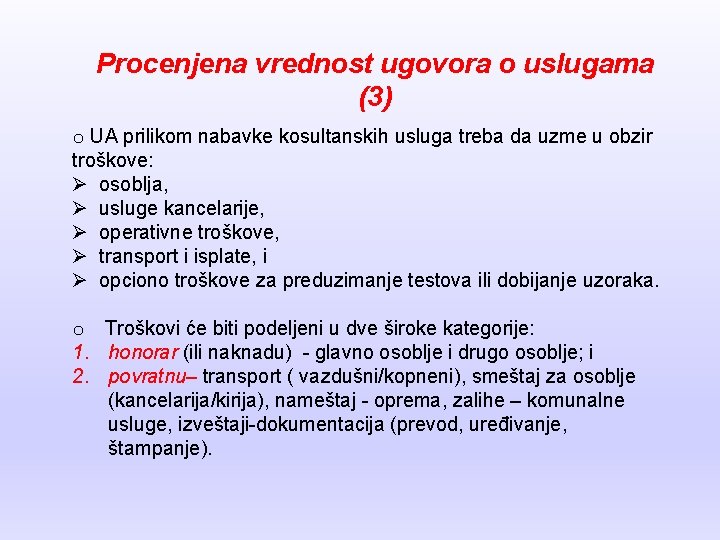 Procenjena vrednost ugovora o uslugama (3) o UA prilikom nabavke kosultanskih usluga treba da