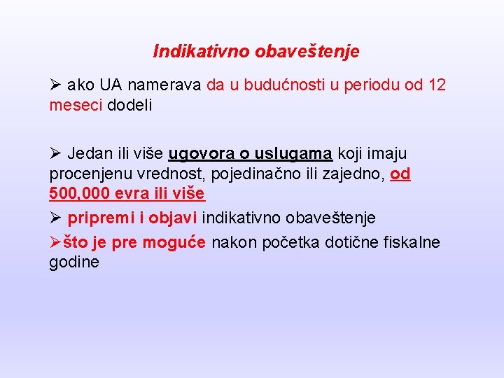 Indikativno obaveštenje Ø ako UA namerava da u budućnosti u periodu od 12 meseci