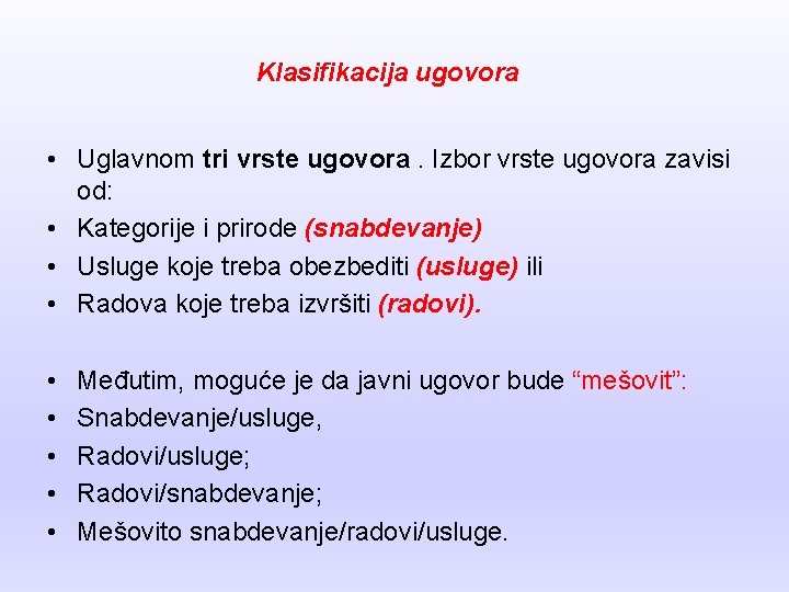 Klasifikacija ugovora • Uglavnom tri vrste ugovora. Izbor vrste ugovora zavisi od: • Kategorije