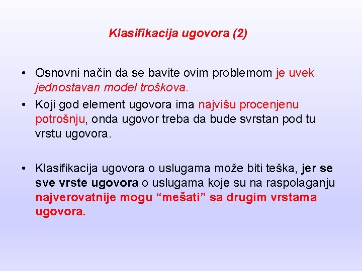 Klasifikacija ugovora (2) • Osnovni način da se bavite ovim problemom je uvek jednostavan